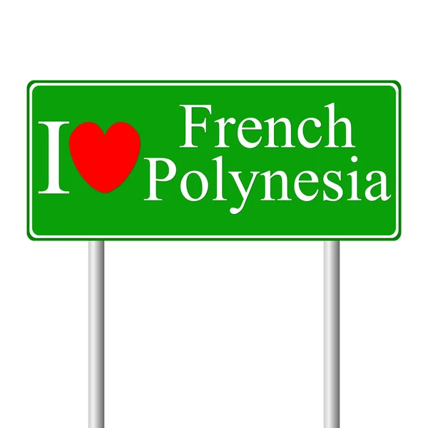I love French Polynesia, concept road sign — Stock Vector