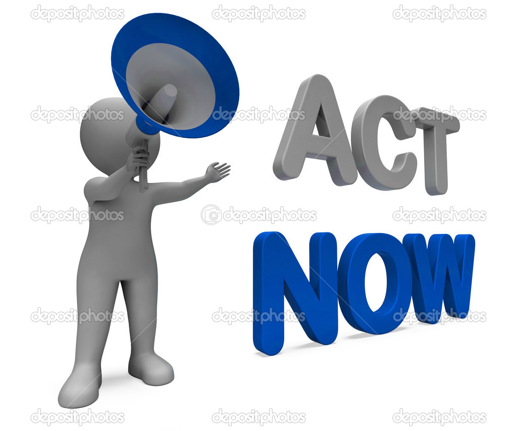 Act Now Character Means Do It Motivation Or Take Actio