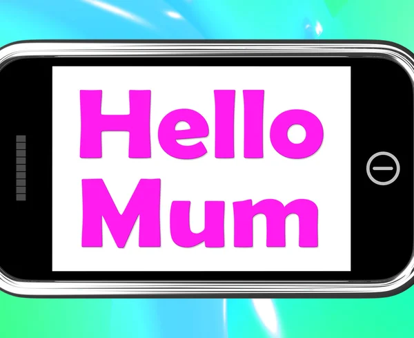 Hello Mum On Phone Shows Message And Best Wishes — Stock Photo, Image