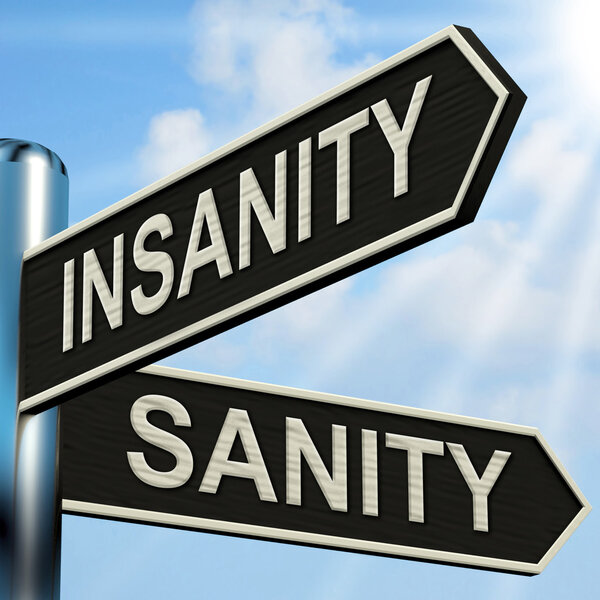 Insanity Sanity Signpost Shows Crazy or Psychologically Sound
