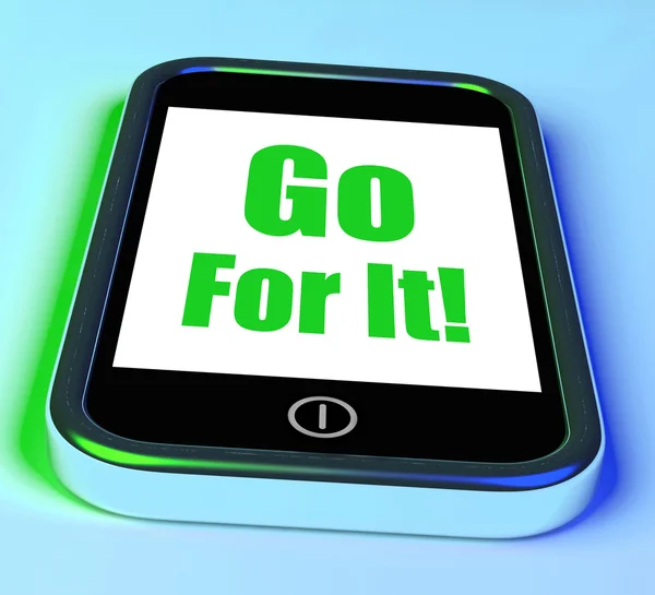 Go For It On Phone Shows Take Action — Stock Photo, Image