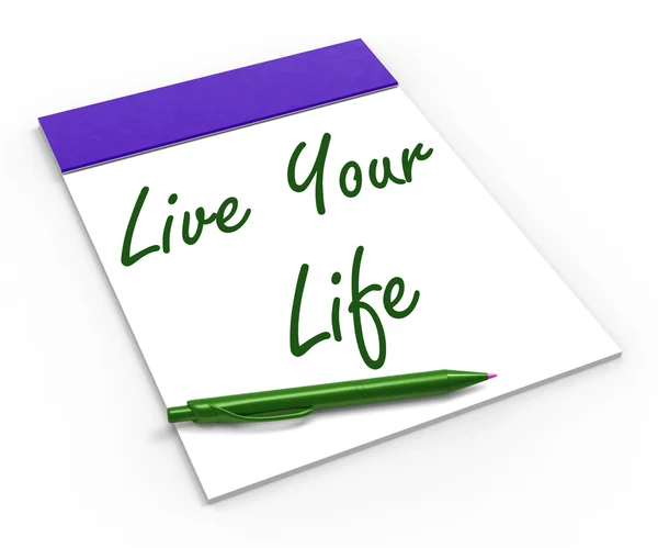 Live Your Life Notebook Shows Enjoyment Or Motivation — Stock Photo, Image