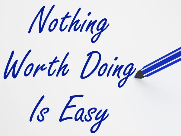 Nothing Worth Doing Is Easy On Whiteboard Shows Determination An — Stock Photo, Image