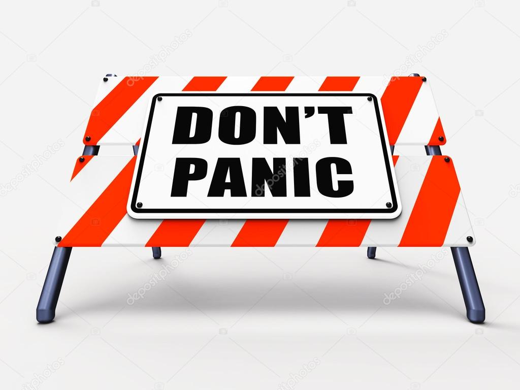 Dont Panic Sign Refers to Relaxing and Avoid Panicking