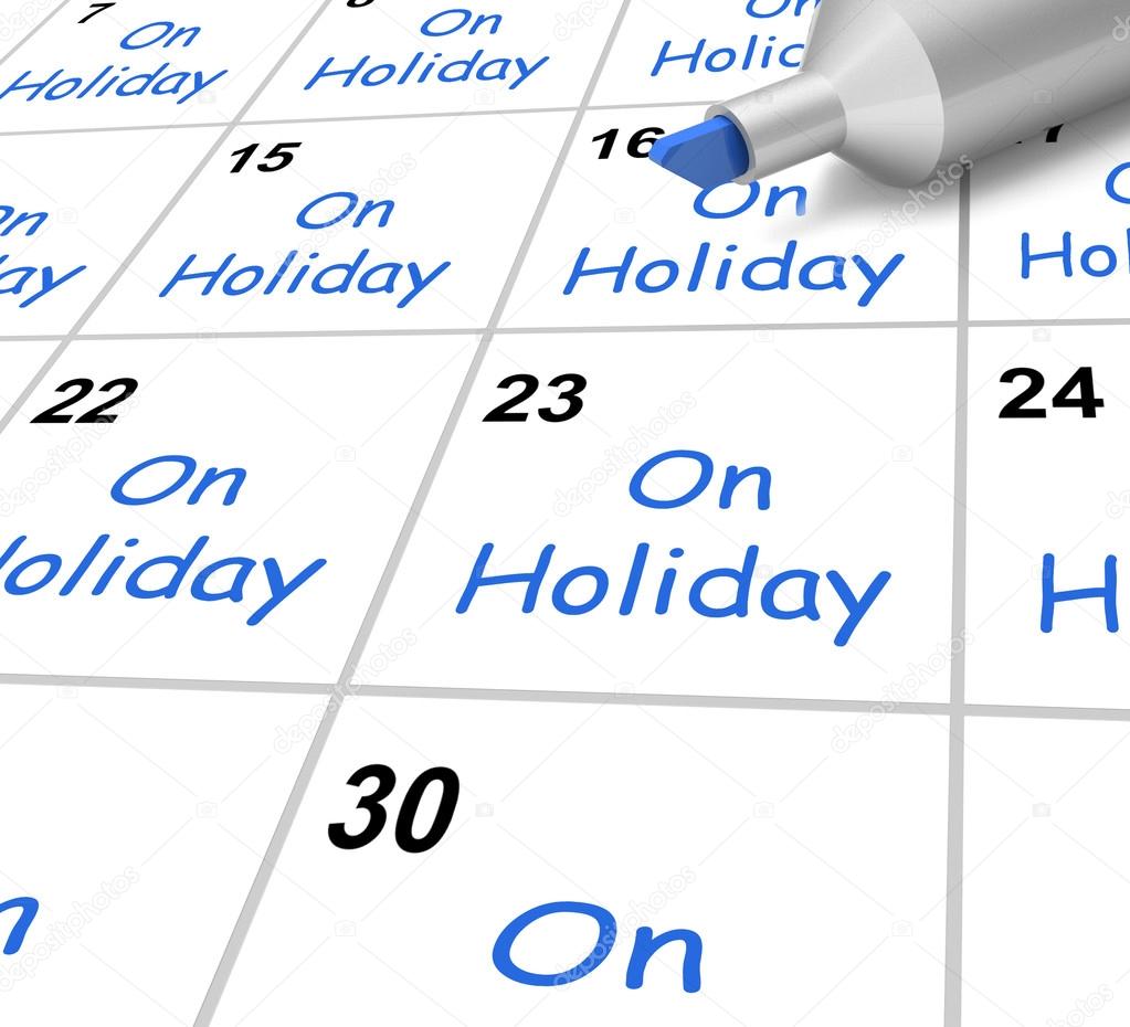 On Holiday Calendar Means Vacation And Break From Work
