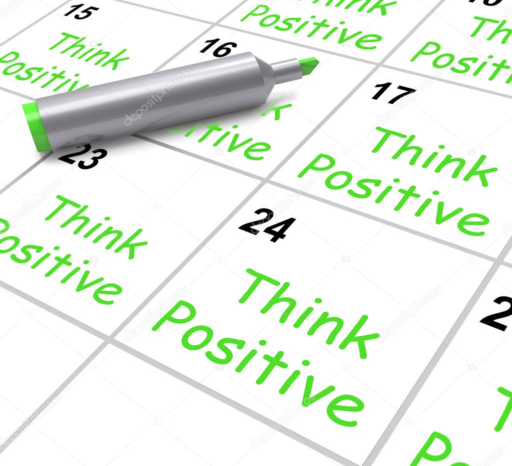 Think Positive Calendar Means Optimism And Good Attitude