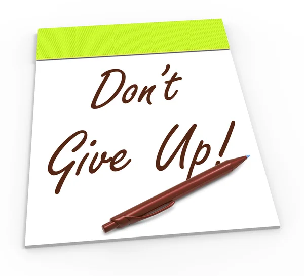 Don 't Give Up Bloc de notas muestra persistente y persistente —  Fotos de Stock