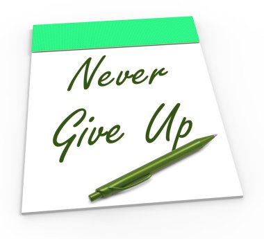 Never Give Up Notepad Means Perseverance And No Quitting clipart