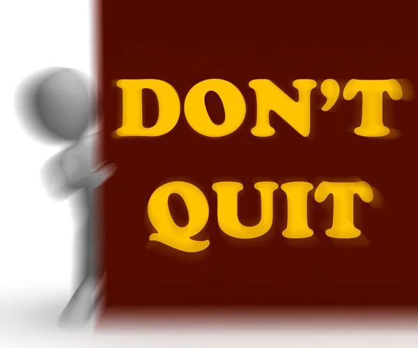 Dont Quit Placard Shows Motivation And Determination — Stock Photo, Image