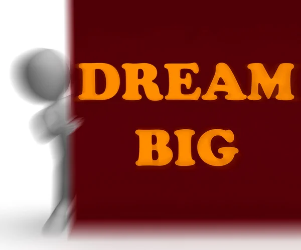 Dream Big Placard Means Optimism And Inspiration — Stock Photo, Image