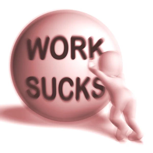Work Sucks Uphill Sphere Shows Difficult Working Labour — Stock Photo, Image