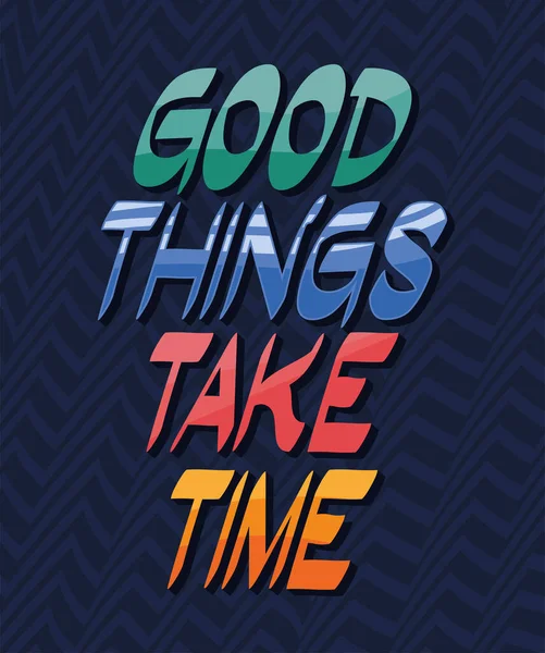 Phrase Good Things Take Time Blue — Stock Vector