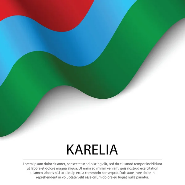 Machająca Flaga Karelii Region Rosji Białym Tle Wzór Wektora Sztandaru — Wektor stockowy