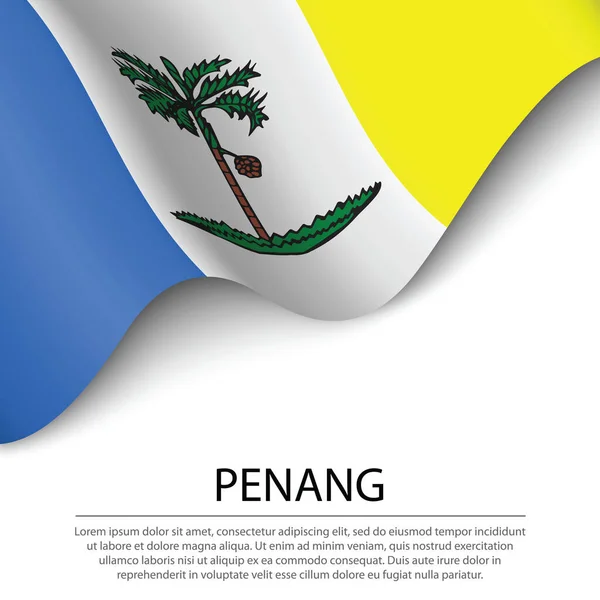 Ondeando Bandera Penang Estado Malasia Sobre Fondo Blanco Plantilla Vector — Vector de stock