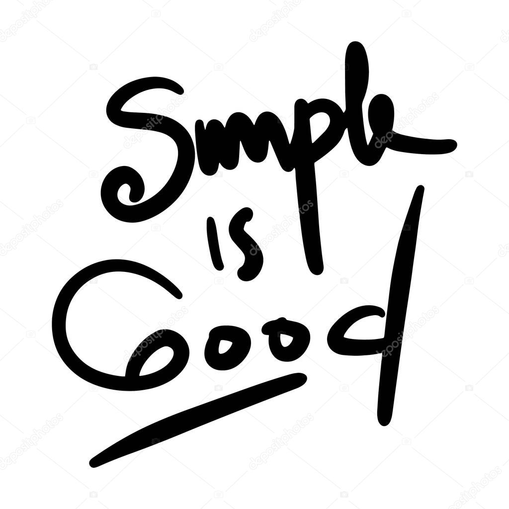simple is good vector Handwritten text on isolated white baground with emoticon