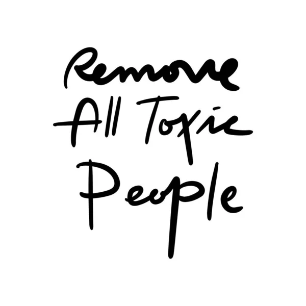 Remove All Toxic People Vector Handwritten Text Isolated White Baground — Wektor stockowy