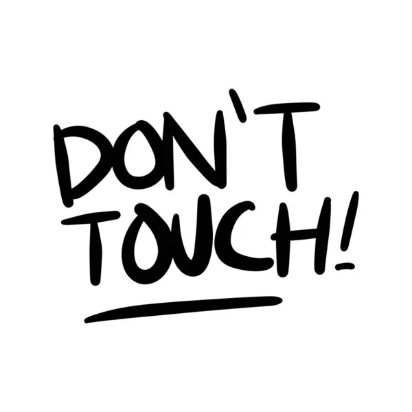 Dont Touch Vector Handwritten Text Isolated White Baground Vector Hand — Stock Vector