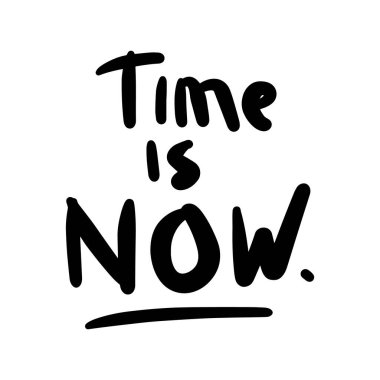 time is now vector Handwritten text on isolated white baground vector hand written lettering