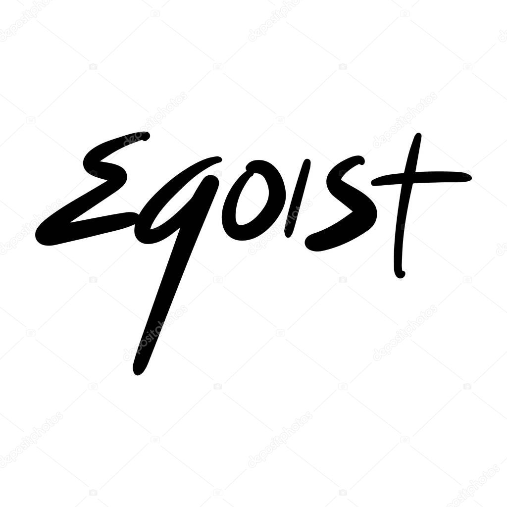 egoist vector Handwritten text on isolated white baground vector hand written lettering