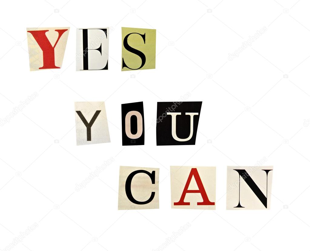 The phrase Yes You Can formed with magazine letters on white background