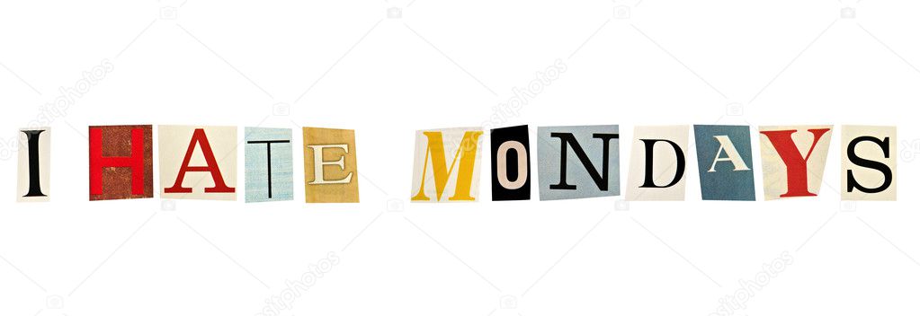 I Hate Mondays formed with magazine letters on a white background