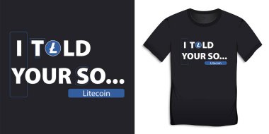Litecoin simgesi. Sana söylemiştim, tişört grafik tasarım vektörü.
