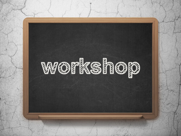 Education concept: Workshop on chalkboard background