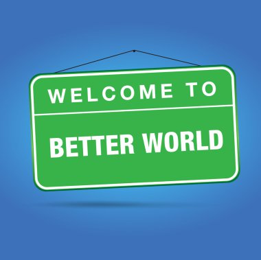 Welcome to better world