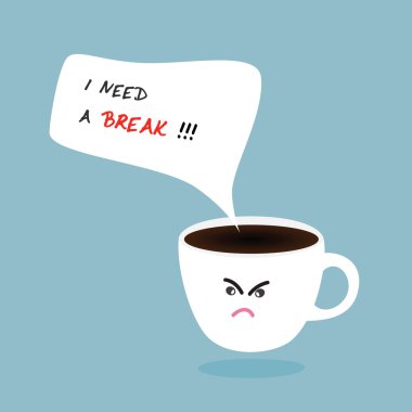 Coffee cup and I need a break text bubble design clipart