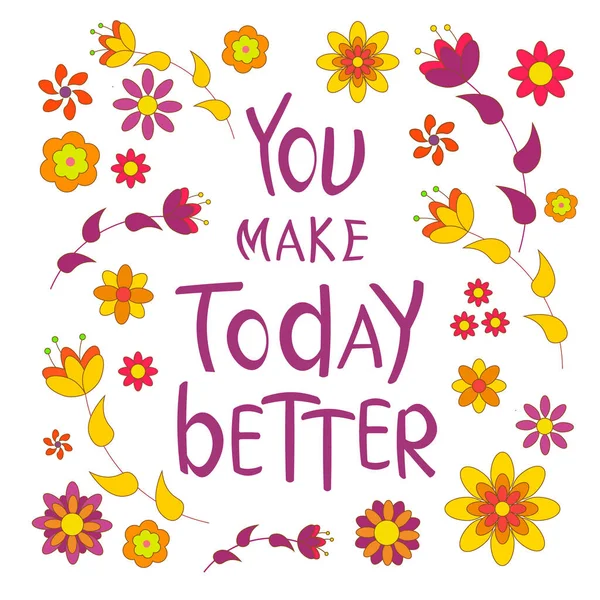 Hoy lo haces mejor. Letras frase inspiradora. Estampado floral de los 70. Fuente Hand drawing. — Vector de stock