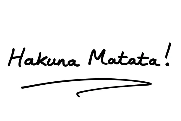 Hakuna Matata 斯瓦希里语的短语 意思是不用担心 不用担心 白底手写 — 图库照片