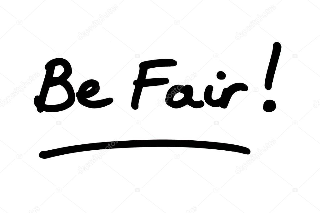 Be Fair! handwritten on a white background.