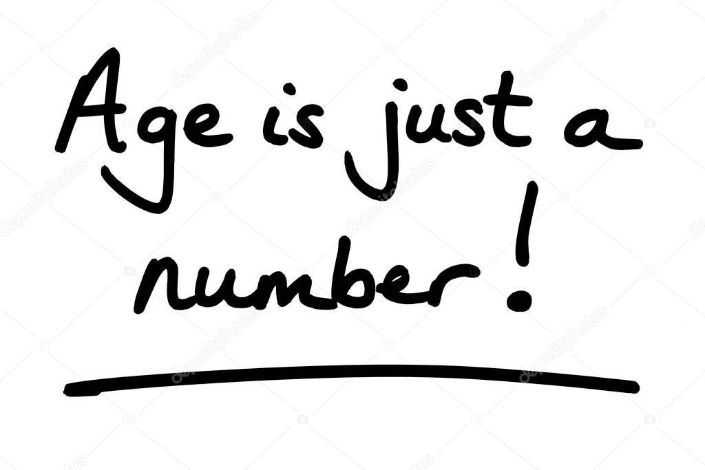Age is just a number! handwritten on a white background.