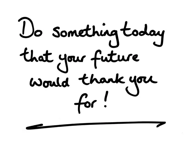 あなたの未来が感謝することを今日何かをしなさい 白地に手書きで — ストック写真