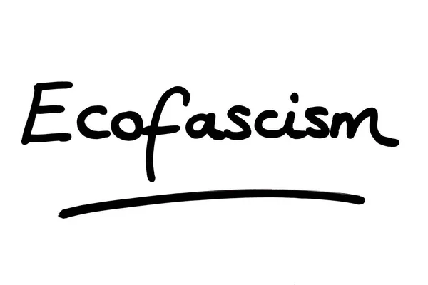 Ecofascismo Escrito Mão Sobre Fundo Branco — Fotografia de Stock