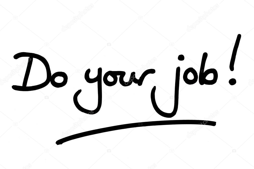 Do your job! handwritten on a white background.