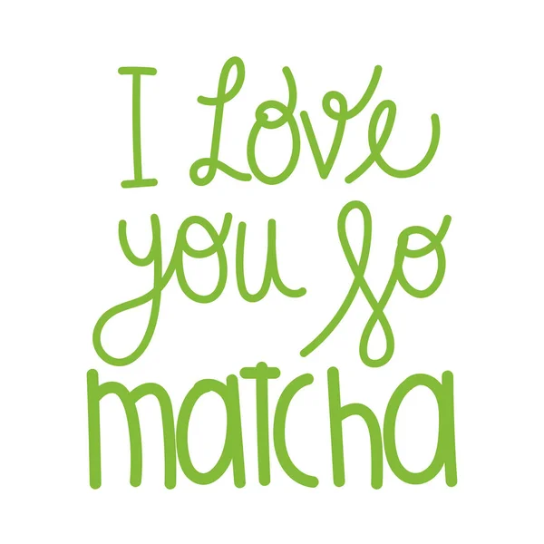 stock vector i love you so matcha inscription