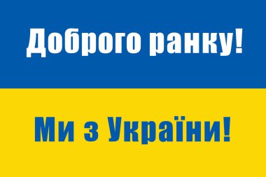 Ukrainian national flag and inscription in Ukrainian - Good morning, we are from Ukraine, vector illustration