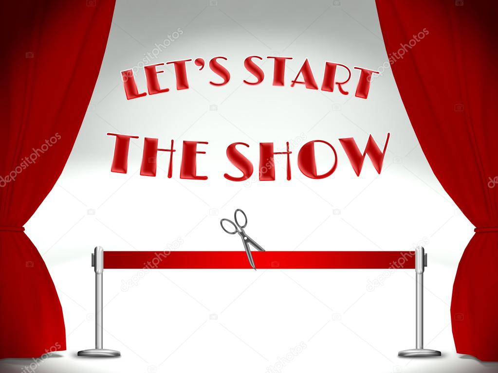 Lets start the show, ribbon and scissors