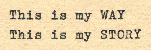 This is my way and story