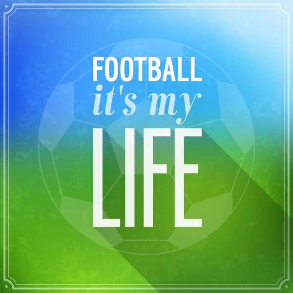 Voetbal it's my life. — Stockvector