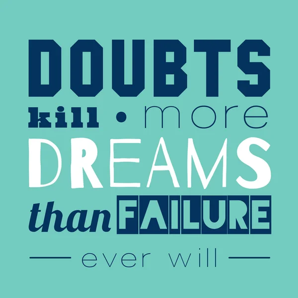 Сомнения убивают больше мечтаний, чем неудачи. . — стоковый вектор