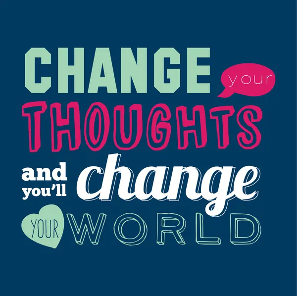 Cambia tus pensamientos y cambiarás tu mundo — Vector de stock