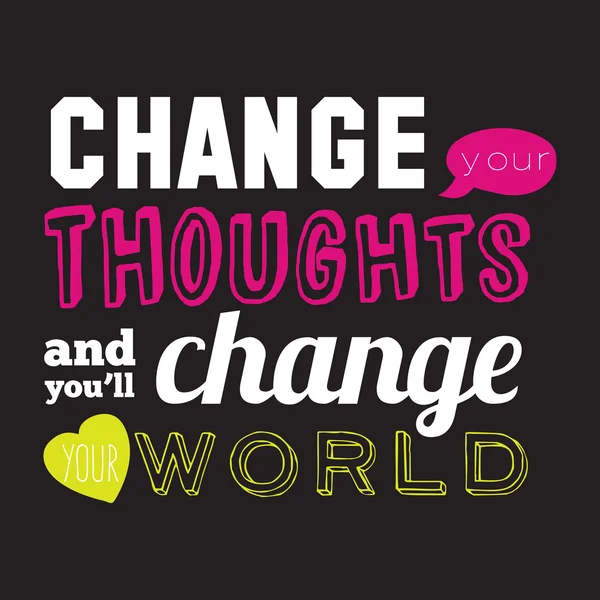 Change your thoughts and you'll change your world — Stock Vector