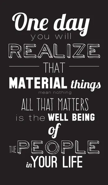 .One day realize that material things are all the matters is the well being of the people of your life — Stock Vector