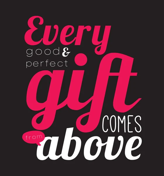 Every good and perfect gift comes from above. — Stock Vector