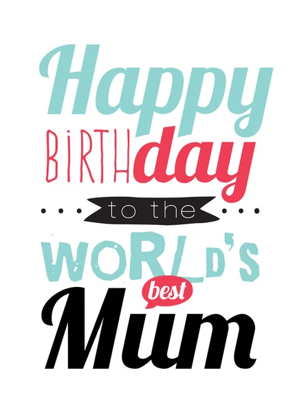Happy birthday world's best mum — Stock Vector
