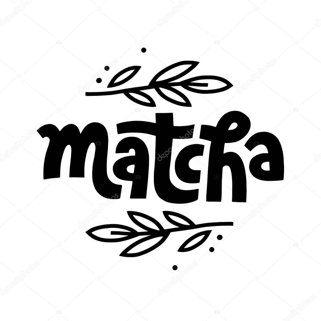 Matcha lettering design. Logo. Decoration with leaves for tea product. Hand-drawn vector calligraphy. Asian japanese beverage. Green tea drink.