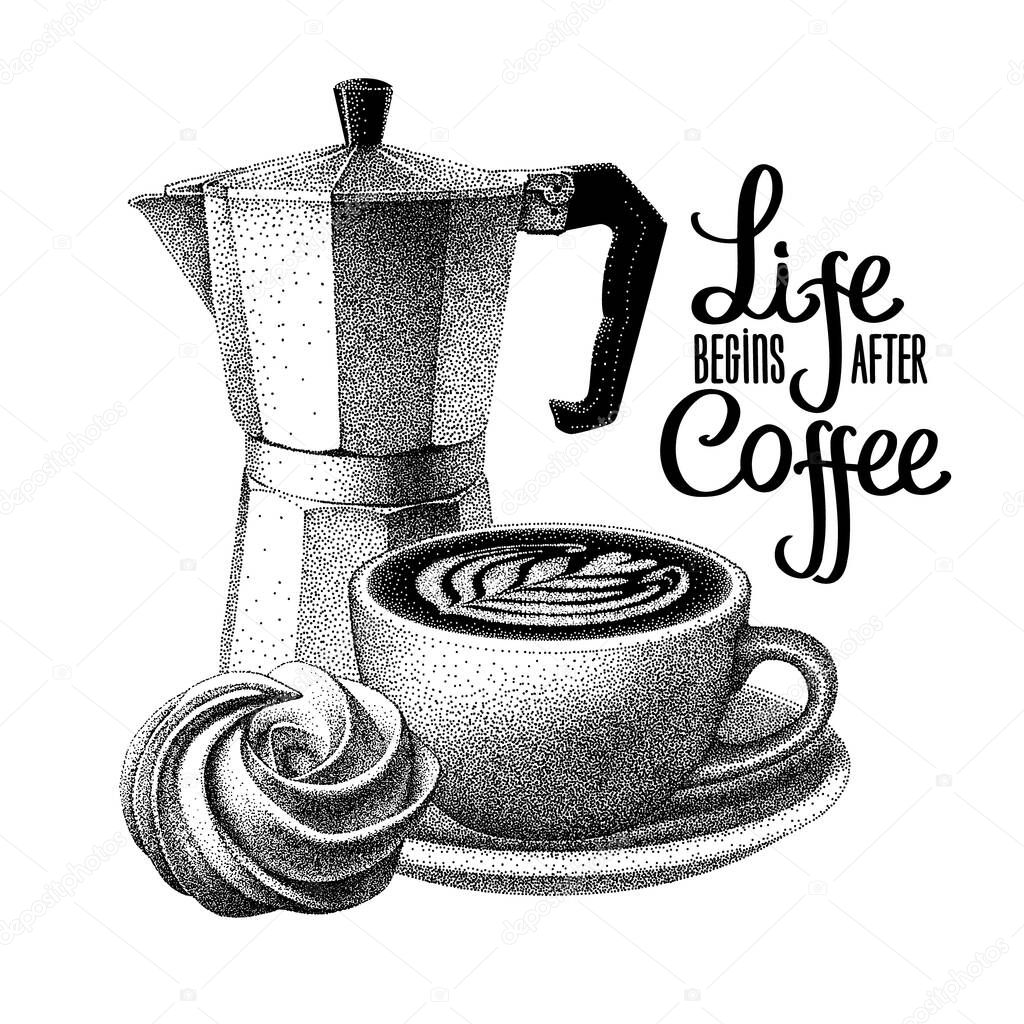 Life begins after coffee. Poster with latte cup, sweet cake and geyser coffee maker. Vector hand drawn illustration in vintage engraved style. Isolated on white background. Realistic sketch in retro.