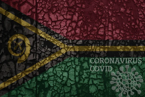 Vlajka Vanuatu Staré Staré Kovové Rezavé Popraskané Zdi Textem Coronavirus — Stock fotografie